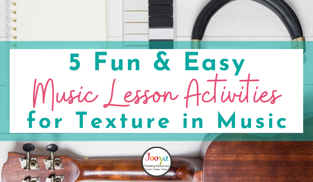 5-fun-and-easy-music-lesson-activities-for-texture-in-music –blog-post-headder-2022