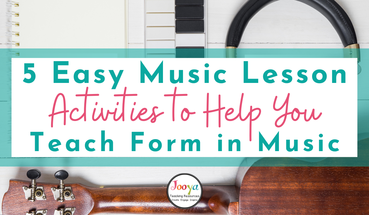 easy-music-lesson-activities-to-help-you-teach-form-in-music-blog-header-2022